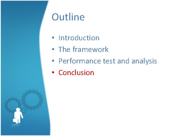 Outline • • Introduction The framework Performance test and analysis Conclusion 