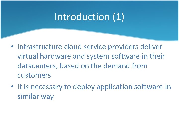 Introduction (1) • Infrastructure cloud service providers deliver virtual hardware and system software in