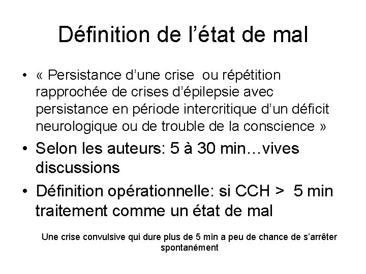 Définition de l’état de mal • « Persistance d’une crise ou répétition rapprochée de