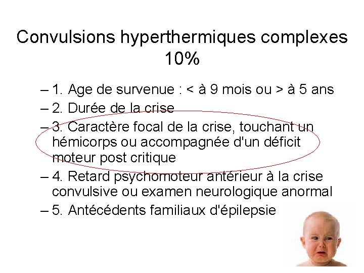 Convulsions hyperthermiques complexes 10% – 1. Age de survenue : < à 9 mois