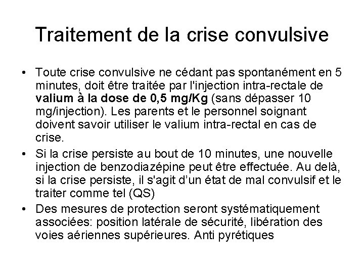 Traitement de la crise convulsive • Toute crise convulsive ne cédant pas spontanément en