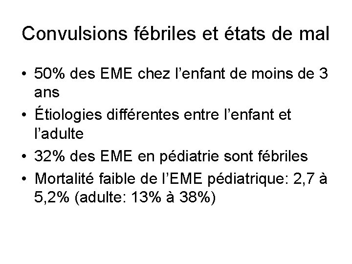 Convulsions fébriles et états de mal • 50% des EME chez l’enfant de moins