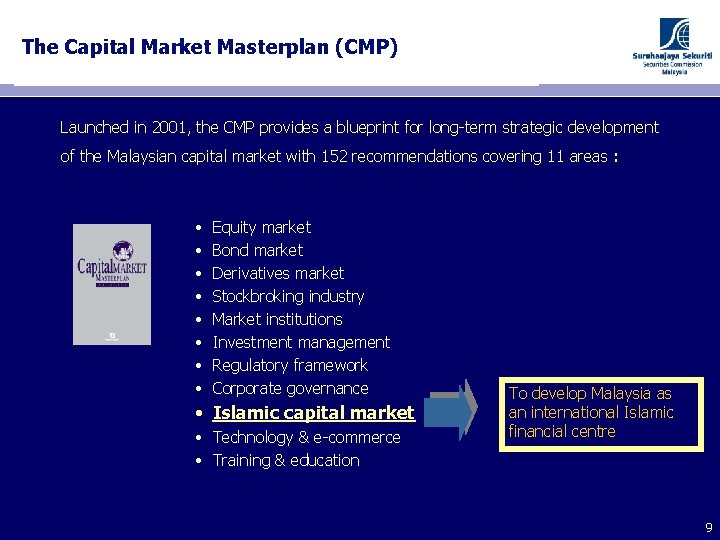 The Capital Market Masterplan (CMP) Launched in 2001, the CMP provides a blueprint for