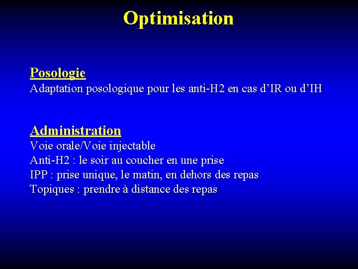 Optimisation Posologie Adaptation posologique pour les anti-H 2 en cas d’IR ou d’IH Administration