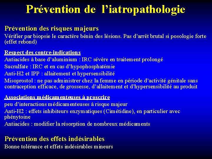 Prévention de l’iatropathologie Prévention des risques majeurs Vérifier par biopsie le caractère bénin des