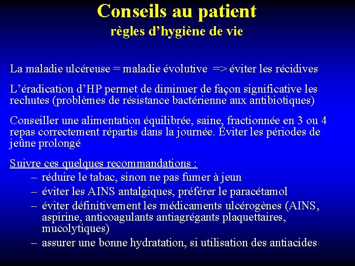 Conseils au patient règles d’hygiène de vie La maladie ulcéreuse = maladie évolutive =>