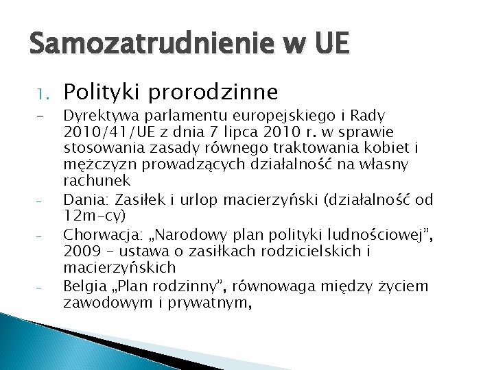 Samozatrudnienie w UE 1. Polityki prorodzinne - Dyrektywa parlamentu europejskiego i Rady 2010/41/UE z