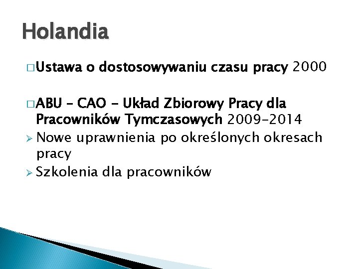 Holandia � Ustawa � ABU o dostosowywaniu czasu pracy 2000 – CAO - Układ