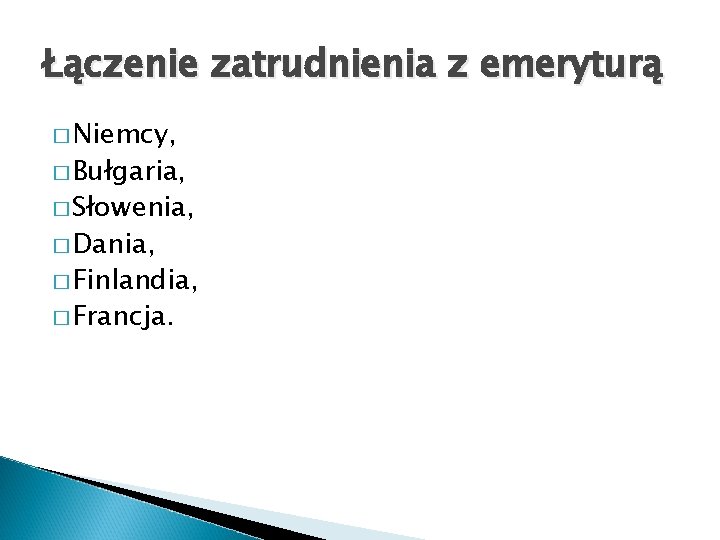 Łączenie zatrudnienia z emeryturą � Niemcy, � Bułgaria, � Słowenia, � Dania, � Finlandia,