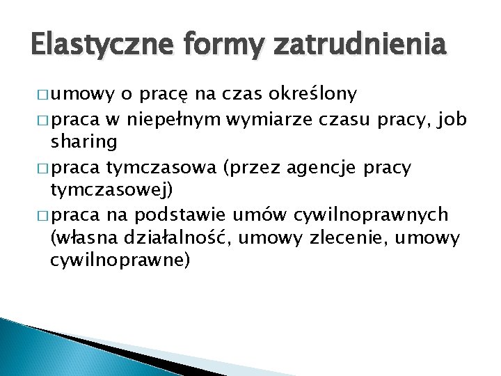 Elastyczne formy zatrudnienia � umowy o pracę na czas określony � praca w niepełnym