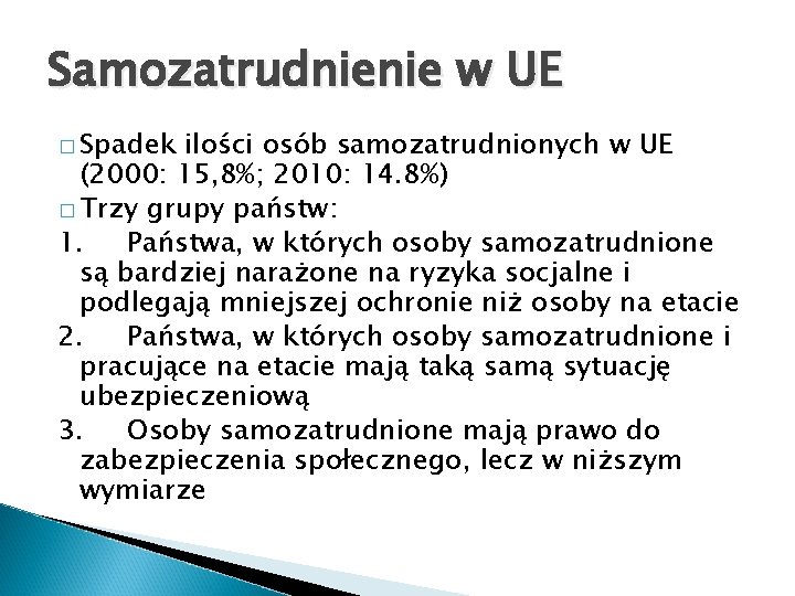 Samozatrudnienie w UE � Spadek ilości osób samozatrudnionych w UE (2000: 15, 8%; 2010: