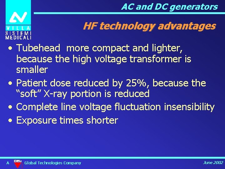 AC and DC generators HF technology advantages • Tubehead more compact and lighter, because