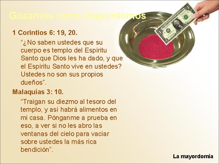 Gozarnos como mayordomos 1 Corintios 6: 19, 20. “¿No saben ustedes que su cuerpo