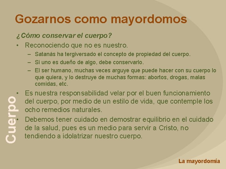 Gozarnos como mayordomos ¿Cómo conservar el cuerpo? • Reconociendo que no es nuestro. –