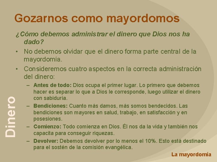 Gozarnos como mayordomos Dinero ¿Cómo debemos administrar el dinero que Dios nos ha dado?