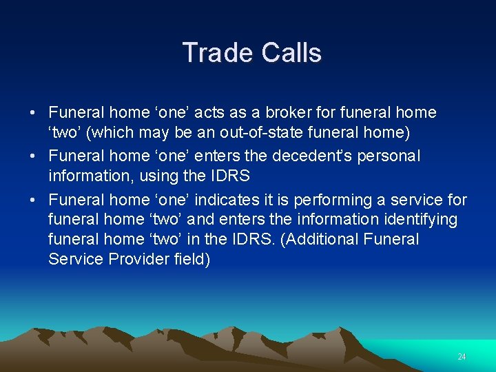 Trade Calls • Funeral home ‘one’ acts as a broker for funeral home ‘two’