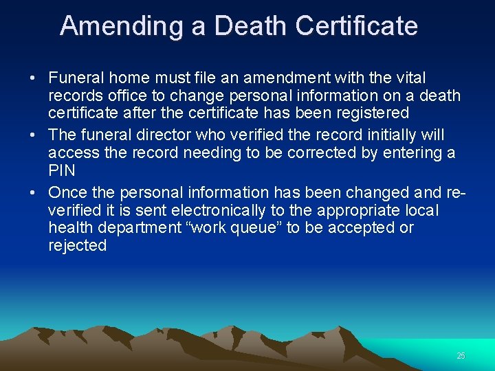 Amending a Death Certificate • Funeral home must file an amendment with the vital
