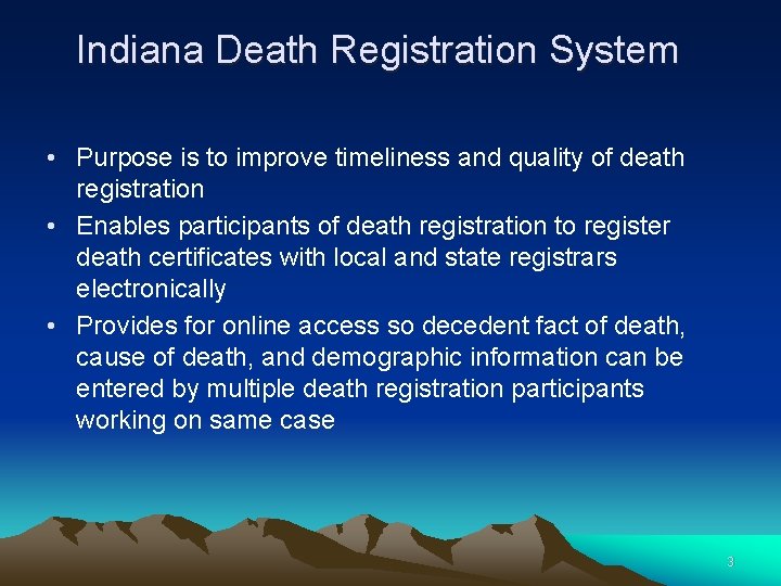 Indiana Death Registration System • Purpose is to improve timeliness and quality of death