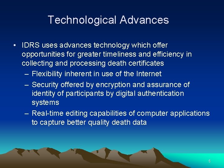 Technological Advances • IDRS uses advances technology which offer opportunities for greater timeliness and