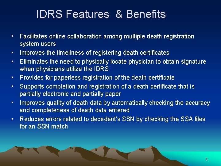 IDRS Features & Benefits • Facilitates online collaboration among multiple death registration system users