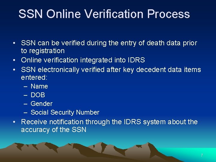SSN Online Verification Process • SSN can be verified during the entry of death
