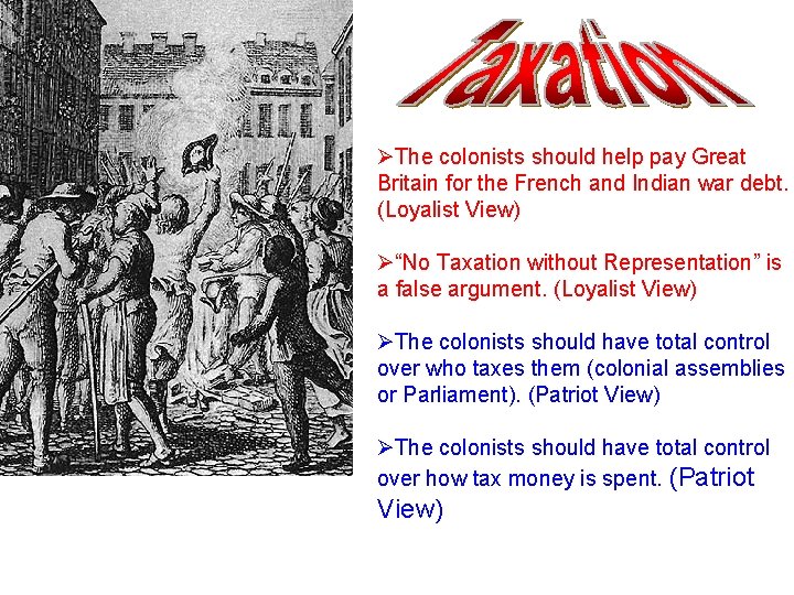 ØThe colonists should help pay Great Britain for the French and Indian war debt.