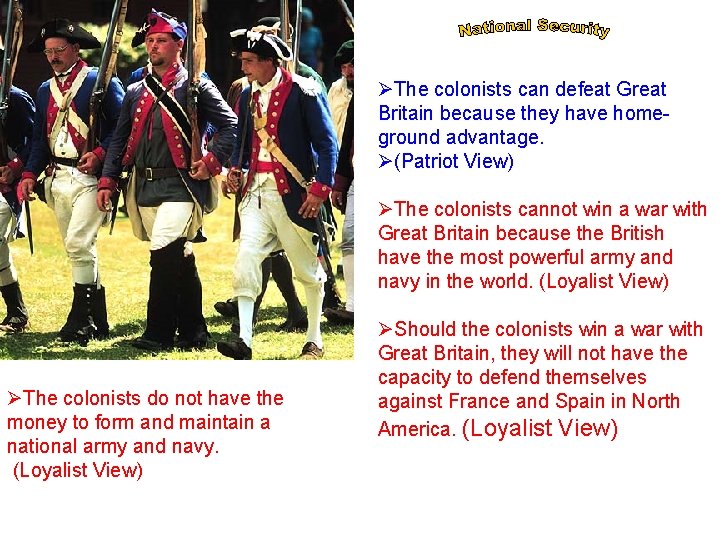 ØThe colonists can defeat Great Britain because they have homeground advantage. Ø(Patriot View) ØThe