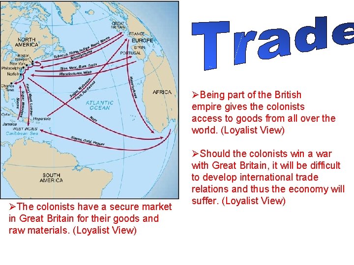 ØBeing part of the British empire gives the colonists access to goods from all