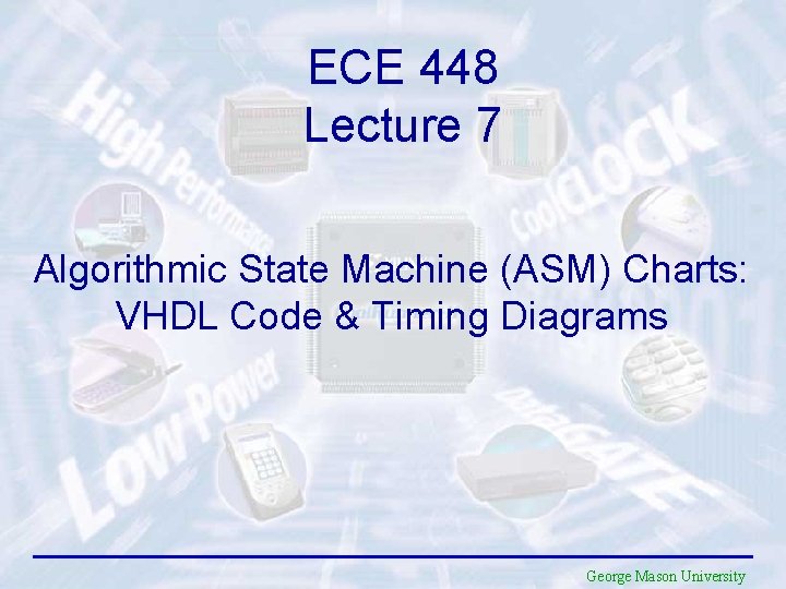 ECE 448 Lecture 7 Algorithmic State Machine (ASM) Charts: VHDL Code & Timing Diagrams