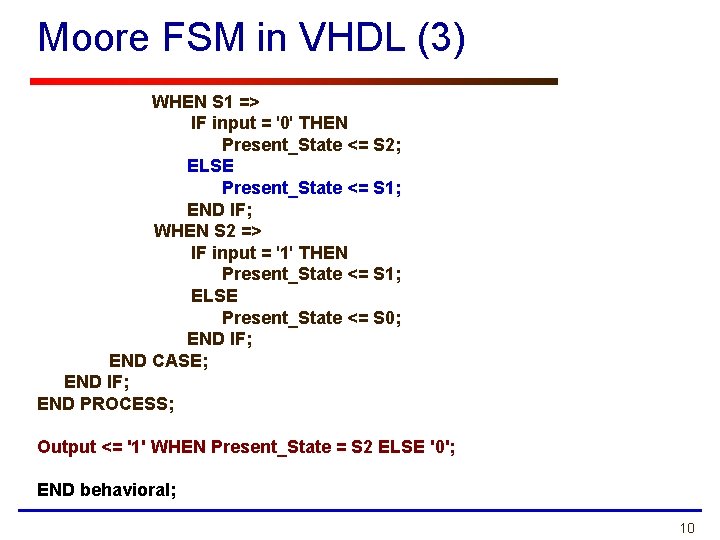 Moore FSM in VHDL (3) WHEN S 1 => IF input = '0' THEN