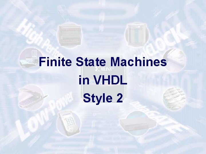 Finite State Machines in VHDL Style 2 15 