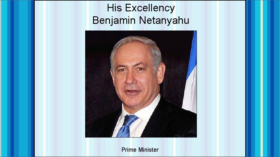 His Excellency Benjamin Netanyahu Prime Minister 