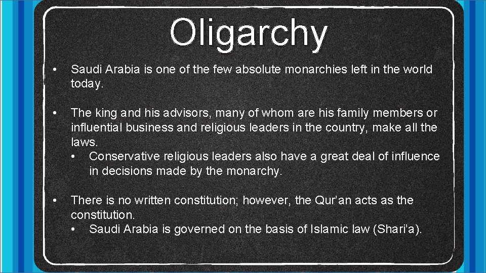 Oligarchy • Saudi Arabia is one of the few absolute monarchies left in the