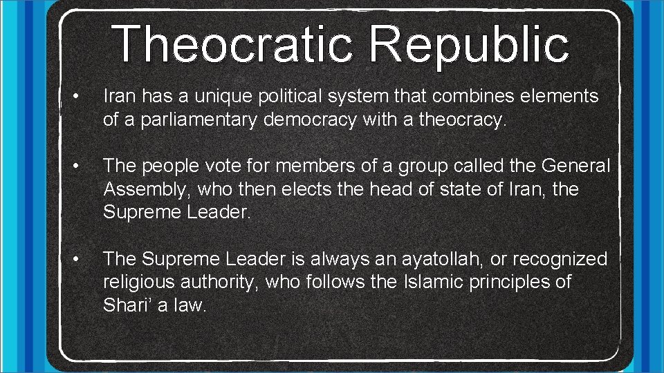 Theocratic Republic • Iran has a unique political system that combines elements of a