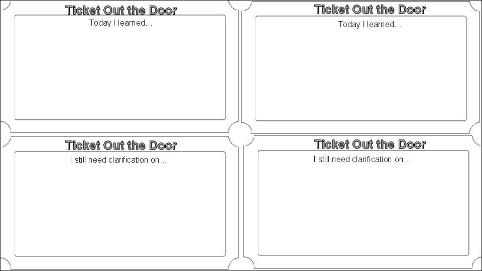 Ticket Out the Door Today I learned… Ticket Out the Door I still need