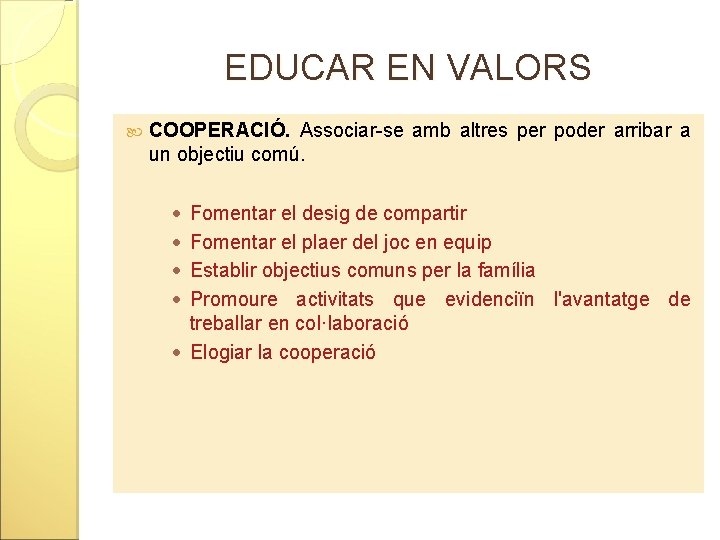 EDUCAR EN VALORS COOPERACIÓ. Associar-se amb altres per poder arribar a un objectiu comú.