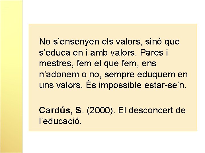 No s’ensenyen els valors, sinó que s’educa en i amb valors. Pares i mestres,