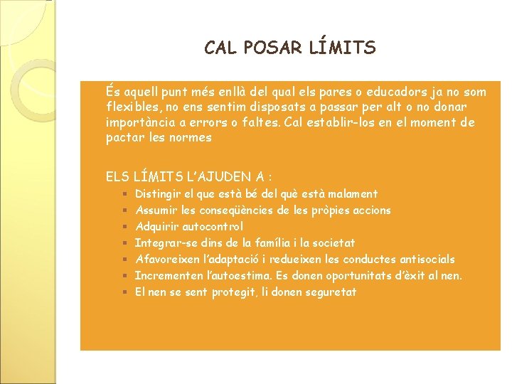 CAL POSAR LÍMITS És aquell punt més enllà del qual els pares o educadors