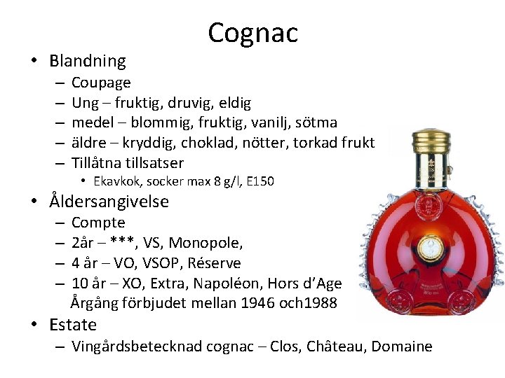  • Blandning – – – Cognac Coupage Ung – fruktig, druvig, eldig medel