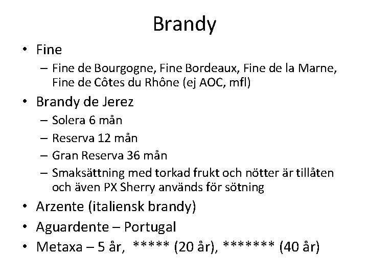 Brandy • Fine – Fine de Bourgogne, Fine Bordeaux, Fine de la Marne, Fine Brandy • Fine – Fine de Bourgogne, Fine Bordeaux, Fine de la Marne, Fine