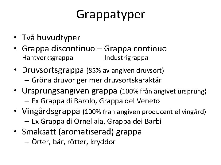 Grappatyper • Två huvudtyper • Grappa discontinuo – Grappa continuo Hantverksgrappa Industrigrappa • Druvsortsgrappa