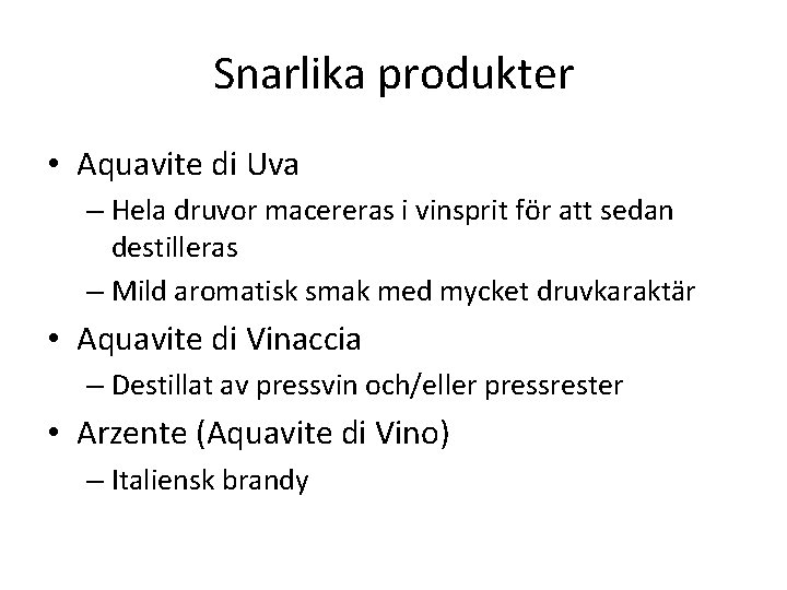 Snarlika produkter • Aquavite di Uva – Hela druvor macereras i vinsprit för att