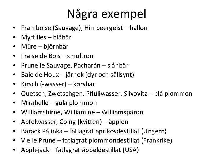 Några exempel • • • • Framboise (Sauvage), Himbeergeist – hallon Myrtilles – blåbär