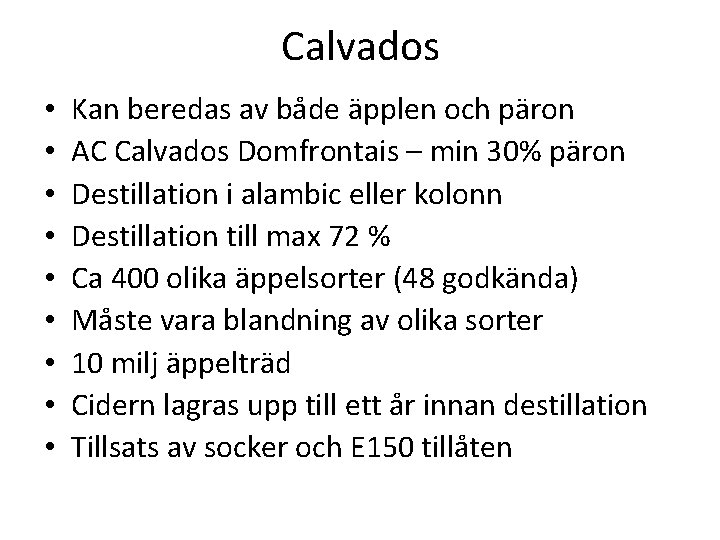 Calvados • • • Kan beredas av både äpplen och päron AC Calvados Domfrontais