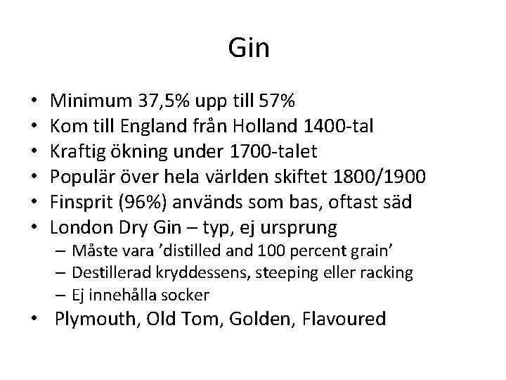 Gin • • • Minimum 37, 5% upp till 57% Kom till England från