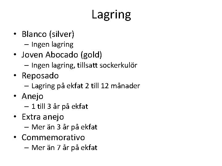 Lagring • Blanco (silver) – Ingen lagring • Joven Abocado (gold) – Ingen lagring, Lagring • Blanco (silver) – Ingen lagring • Joven Abocado (gold) – Ingen lagring,