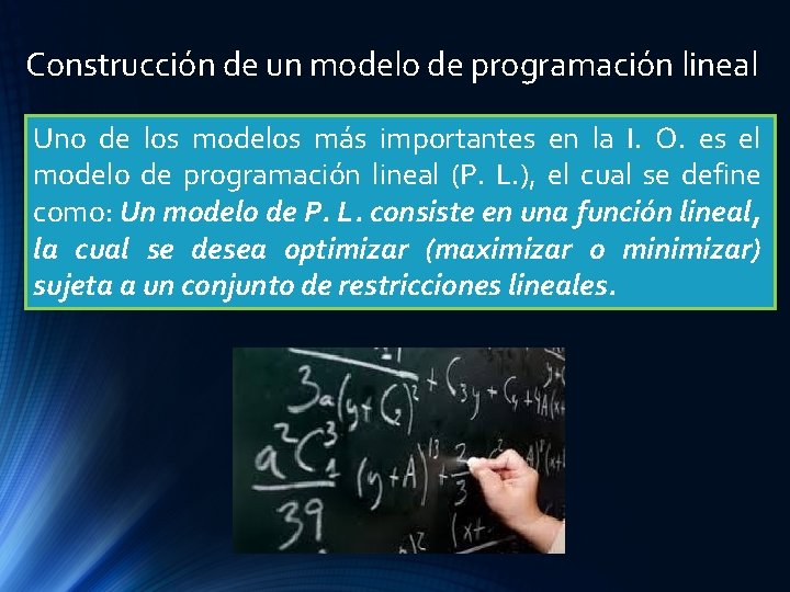 Construcción de un modelo de programación lineal Uno de los modelos más importantes en