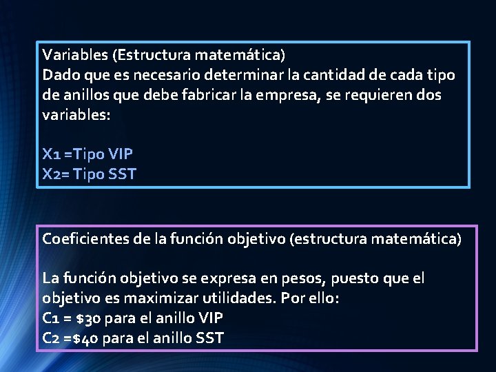 Variables (Estructura matemática) Dado que es necesario determinar la cantidad de cada tipo de