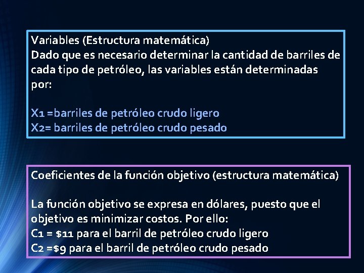 Variables (Estructura matemática) Dado que es necesario determinar la cantidad de barriles de cada