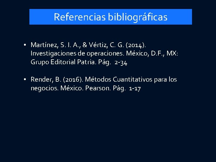 Referencias bibliográficas • Martínez, S. I. A. , & Vértiz, C. G. (2014). Investigaciones